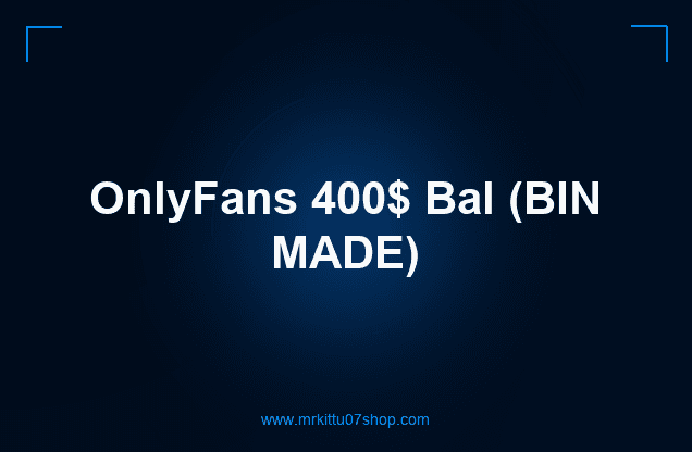 OnlyFans 400$ Bal (BIN MADE)